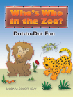 Who's Who in the Zoo?: Dot-To-Dot Fun (Dover Children's Activity Books) By Barbara Soloff Levy Cover Image