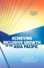 Achieving Inclusive Growth in the Asia Pacific By Adam Triggs (Editor), Shujiro Urata (Editor) Cover Image