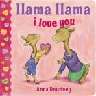 Llama Llama I Love You By Anna Dewdney Cover Image