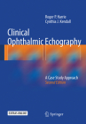 Clinical Ophthalmic Echography: A Case Study Approach By Roger P. Harrie, Cynthia J. Kendall Cover Image