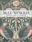 May Morris: Arts & Crafts Designer (V&A Museum) By Anna Mason, Jan Marsh, Jenny Lister, Rowan Bain, Hanne Faurby Cover Image