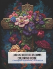 Cross with Blossoms Coloring Book: Calming and Inspirational Christian Art By Sylvia Wallace Cover Image