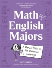 Math for English Majors: A Human Take on the Universal Language By Ben Orlin Cover Image