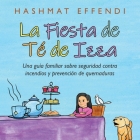 La Fiesta De Té De Izza: Una Guía Familiar Sobre Seguridad Contra Incendios Y Prevención De Quemaduras Cover Image