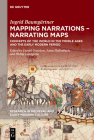 Mapping Narrations - Narrating Maps: Concepts of the World in the Middle Ages and the Early Modern Period (Research in Medieval and Early Modern Culture #34) By Ingrid Baumgärtner, Daniel Gneckow (Editor), Anna Hollenbach (Editor) Cover Image