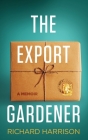 The Export Gardener: A Clumsy Australian Starts a Gardening Business in the UK. Cover Image