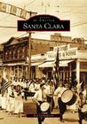 Santa Clara (Images of America) By Bea Lichtenstein Cover Image