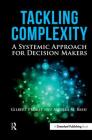 Tackling Complexity: A Systemic Approach for Decision Makers Cover Image