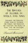 The History of Alcohol in Africa and Asia - Includes the Nubians, other African Nations, the Turks, the Persians, the Tartars, the People of India and Cover Image