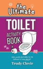 The Ultimate Toilet Activity Book - Jokes, puzzles and riddles for the bathroom and funny gag gift Cover Image