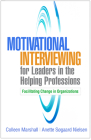Motivational Interviewing for Leaders in the Helping Professions: Facilitating Change in Organizations (Applications of Motivational Interviewing) Cover Image