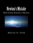 Newton's Mistake: Why Gravity Remains a Mystery Cover Image