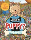 Where's the Puppy?: Search for Buster the Puppy and Over 101 Doggie Breeds Cover Image