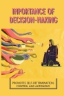 Importance Of Decision-Making: Promotes Self-Determination, Control And Autonomy: Supported Decision Making Means By Elizabeth Civiello Cover Image