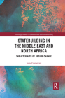 Statebuilding in the Middle East and North Africa: The Aftermath of Regime Change (Routledge Studies in Intervention and Statebuilding) By Irene Costantini Cover Image
