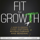 Fit for Growth Lib/E: A Guide to Strategic Cost Cutting, Restructuring, and Renewal Cover Image