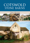 Cotswold Stone Barns By Tim Jordan Cover Image