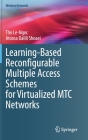 Learning-Based Reconfigurable Multiple Access Schemes for Virtualized Mtc Networks (Wireless Networks) By Tho Le-Ngoc, Atoosa Dalili Shoaei Cover Image