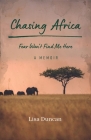 Chasing Africa: A Memoir By Lisa Duncan Cover Image
