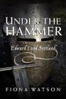 Under the Hammer: Edward I and Scotland, 1286-1307 Cover Image