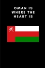 Oman Is Where the Heart Is: Country Flag A5 Notebook to write in with 120 pages By Travel Journal Publishers Cover Image