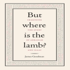 But Where Is the Lamb? Lib/E: Imagining the Story of Abraham and Isaac Cover Image