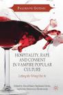Hospitality, Rape and Consent in Vampire Popular Culture: Letting the Wrong One in (Palgrave Gothic) Cover Image