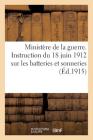 Ministère de la Guerre. Instruction Du 18 Juin 1912 Batteries & Sonneries Commune À Toutes Les Armes (Sciences) Cover Image