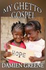 My Ghetto Gospel By Damien Greene Cover Image