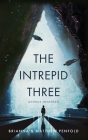 The Intrepid Three: Animus Revealed By Brianna Penfold, Matthew Penfold Cover Image