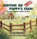 Bedtime on Poppy's Farm: True and Unlikely Animal Stories By Julie Finkelstein, Ryan Finkelstein, Alina Pringle (Illustrator) Cover Image