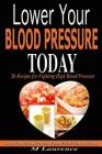 Blood Pressure: Lower Your Blood Pressure Today with Delicious Foods, 20 Recipes Fighting High Blood Pressure and Win with Healthy Nat By M. Laurence Cover Image