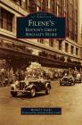 Filene's: Boston's Great Specialty Store By Michael J. Lisicky, Lincoln Filene Ladd (Foreword by) Cover Image