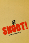 Shoot!: The Notebooks of Serafino Gubbio, Cinematograph Operator (Cinema and Modernity) By Luigi Pirandello, C. K. Scott Moncrieff (Translated by), P. Adams Sitney (Contributions by), Tom Gunning (Introduction by) Cover Image
