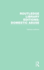 Routledge Library Editions: Domestic Abuse Cover Image