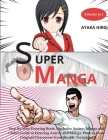 Super Manga 2 Books in 1: Step By Step Drawing Book, (Includes Anime, Manga and Chibi) Guide to Drawing Anime and Manga: How to Draw Original Ch Cover Image
