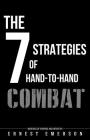 The Seven Strategies of Hand to Hand Combat: Surviving in the Arena of Life and Death By Ernest Emerson Cover Image