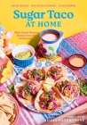 Sugar Taco at Home: Plant-Based Mexican Recipes from our L.A. Restaurant By Jayde Nicole, Nia Gatica Campos, Alan Campos Cover Image