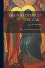 The Footsteps of St. Paul: Being the Life and Times of the Apostle Cover Image