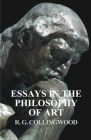 Essays in the Philosophy of Art By R. G. Collingwood Cover Image