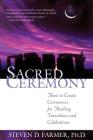 Sacred Ceremony By Steven D. Farmer Cover Image