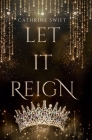Let it Reign By Cathrine Swift Cover Image