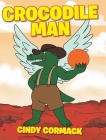 Crocodile Man By Cindy Cormack Cover Image