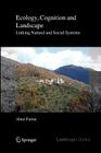Ecology, Cognition and Landscape: Linking Natural and Social Systems By Almo Farina Cover Image