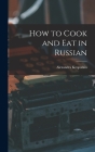 How to Cook and Eat in Russian Cover Image