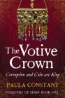 The Votive Crown: Coin and Corruption are King By Paula Constant Cover Image