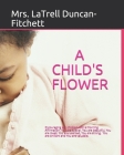 A Child's Flower: Translation in Spanish, Arabic, French, Chinese, Latin By Sr. Allen, Kenneth G. (Illustrator), William C. Jones (Illustrator), Derian Quick (Illustrator) Cover Image
