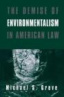 The Demise of Environmentalism in American Law Cover Image