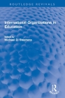International Organizations in Education (Routledge Revivals) By Michael D. Stephens (Editor) Cover Image