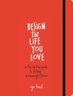Design the Life You Love: A Step-by-Step Guide to Building a Meaningful Future By Ayse Birsel Cover Image